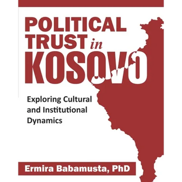 Political Trust in Kosovo: Exploring Cultural and Institutional Dynamics