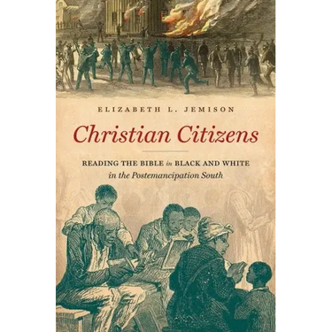 Christian Citizens: Reading the Bible in Black and White in the Postemancipation South