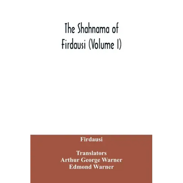 The Shahnama of Firdausi (Volume I)
