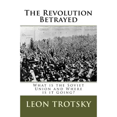The Revolution Betrayed: What is the Soviet Union and Where is it Going?