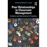 Peer Relationships in Classroom Management: Evidence and Interventions for Teaching