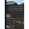 An Account Of The Farmington Canal Company: Of The Hampshire And Hampden Canal Company