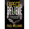 Expect to Believe: 90 Bible Devotionals to Grow Your Faith for the Impossible
