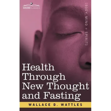 Health Through New Thought and Fasting