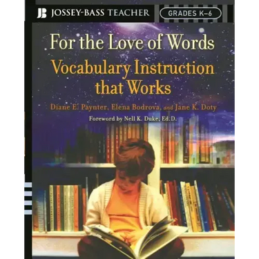 For the Love of Words: Vocabulary Instruction That Works, Grades K-6