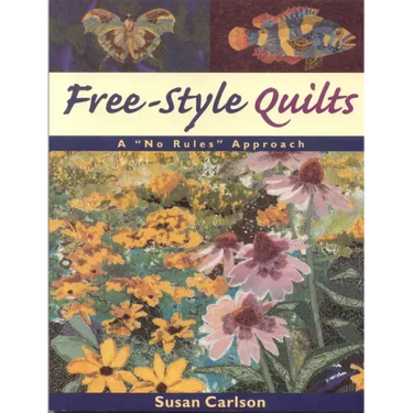 Free-Style Quilts: A No Rules Approach