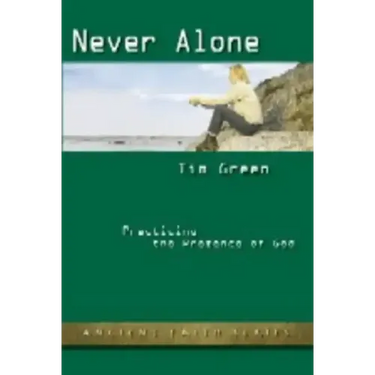 Never Alone: Practicing the Presence of God (Updated)