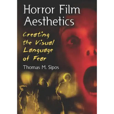 Horror Film Aesthetics: Creating the Visual Language of Fear