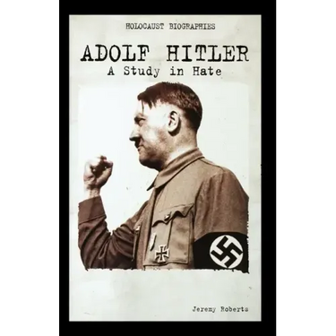 Adolf Hitler: A Study in Hate