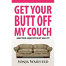 Get Your Butt Off My Couch: (And Your Hand Outta My Wallet)