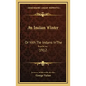 An Indian Winter: Or with the Indians in the Rockies (1912)