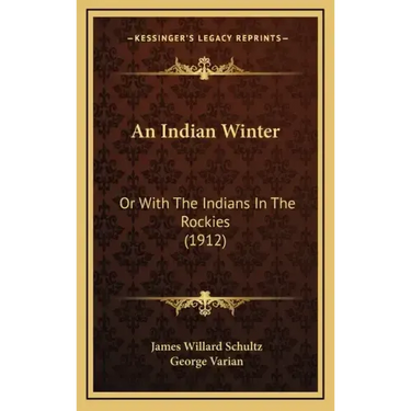 An Indian Winter: Or with the Indians in the Rockies (1912)