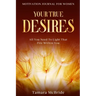 Motivation Journal For Women: Your True Desires - All You Need To Light That Fire Within You