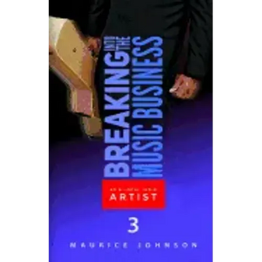 Breaking Into The Music Business As A Local Indie Artist (Part Three): A Guide For The Developing Music Artist