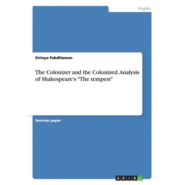 The Colonizer and the Colonized. Analysis of Shakespeare's "The tempest"