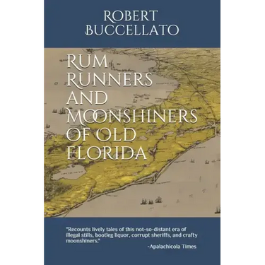 Rum Runners and Moonshiners of Old Florida