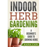 Indoor Herb Gardening: A Beginner's Guide to Growing Herbs