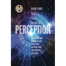 The Art of Perception: How to 10X Your Business to Make Money Faster and Easier While Fully Protecting Your Assets