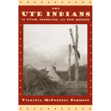 The Ute Indians of Utah, Colorado, and New Mexico