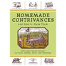 Homemade Contrivances and How to Make Them: 1001 Labor-Saving Devices for Farm, Garden, Dairy, and Workshop