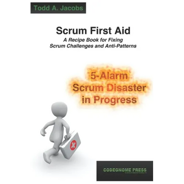 Scrum First Aid: A Recipe Book for Fixing Scrum Challenges and Anti-Patterns