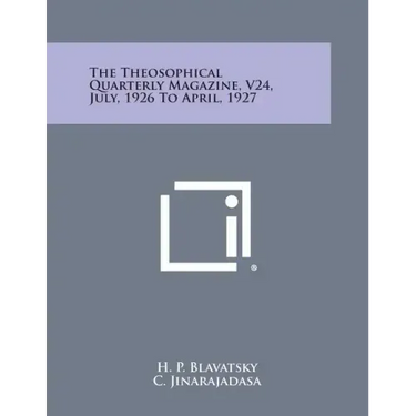 The Theosophical Quarterly Magazine, V24, July, 1926 to April, 1927