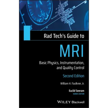 Rad Tech's Guide to MRI: Basic Physics, Instrumentation, and Quality Control