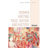 Women Writing Race, Nation, and History: N/Native