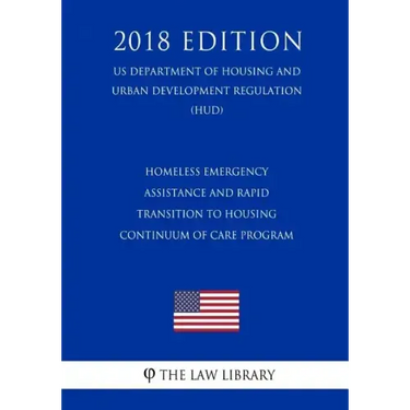 Homeless Emergency Assistance and Rapid Transition to Housing - Continuum of Care Program (US Department of Housing and Urban Development Regulation)