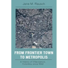 From Frontier Town to Metropolis: A History of Villavicencio, Colombia, since 1842