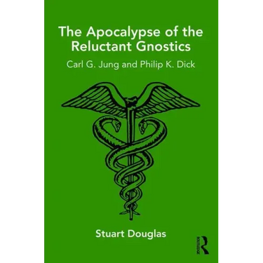 The Apocalypse of the Reluctant Gnostics: Carl G. Jung and Philip K. Dick