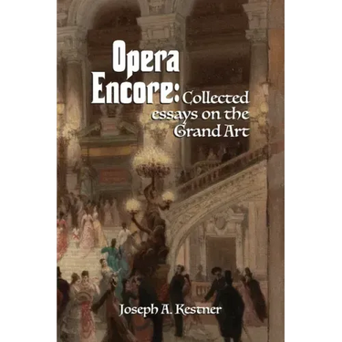 Opera Encore: Collected Essays on the Grand Art