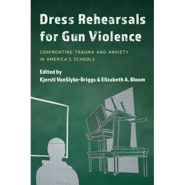 Dress Rehearsals for Gun Violence: Confronting Trauma and Anxiety in America's Schools