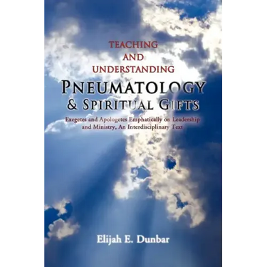 Teaching and Understanding Pneumatology & Spiritual Gifts