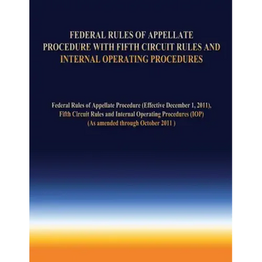 Federal Rules of Appellate Procedure With Fifth Circuit Rules and Internal Operating Procedures