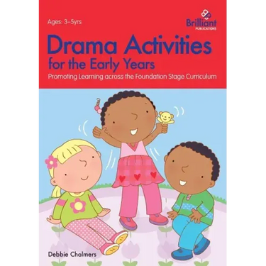 Drama Activities for the Early Years - Promoting Learning Across the Foundation Stage Curriculum