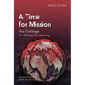 A Time for Mission: The Challenge for Global Christianity