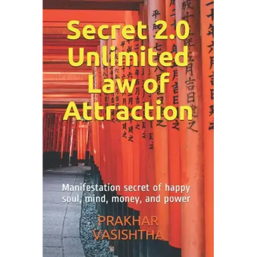 Secret 2.0 - Unlimited Law of Attraction: Manifestation secret of happy soul, mind, money, and power