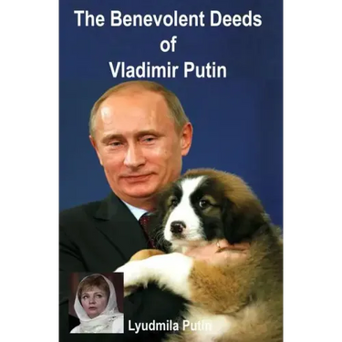 The Benevolent Deeds of Vladimir Putin