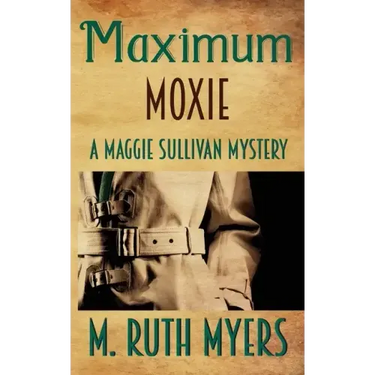 Maximum Moxie: a Maggie Sullivan mystery