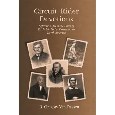 Circuit Rider Devotions: Reflections from the Lives of Early Methodist Preachers in North America