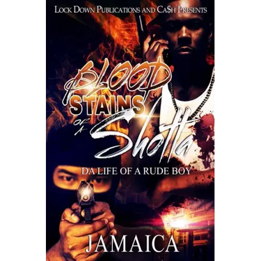 Blood Stains of a Shotta: Da Life of a Rude Boy