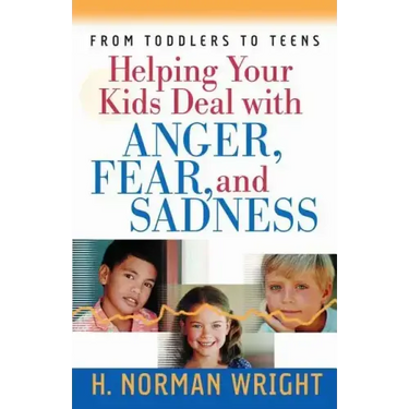 Helping Your Kids Deal with Anger, Fear, and Sadness