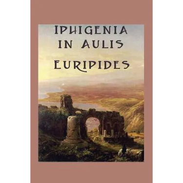 Iphigenia in Aulis: A Classic Greek Tragedy of War and Sacrifice
