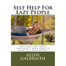 Self Help For Lazy People: Self help for those who don't have time to read self help books.