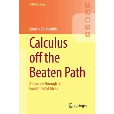Calculus Off the Beaten Path: A Journey Through Its Fundamental Ideas