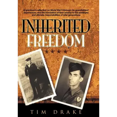 Inherited Freedom: A Grandson's Reflection on World War II Through His Grandfathers' Experiences, and the Translation of Their Service to