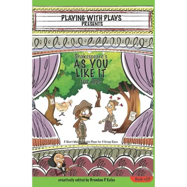 Shakespeare's As You Like It for Kids: 3 Short Melodramatic Plays for 3 Group Sizes