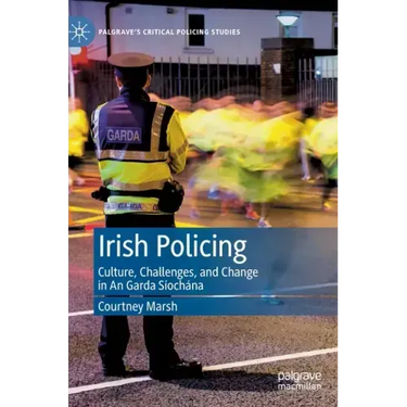 Irish Policing: Culture, Challenges, and Change in an Garda Síochána