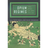 Opium Regimes: China, Britain, and Japan, 1839-1952
